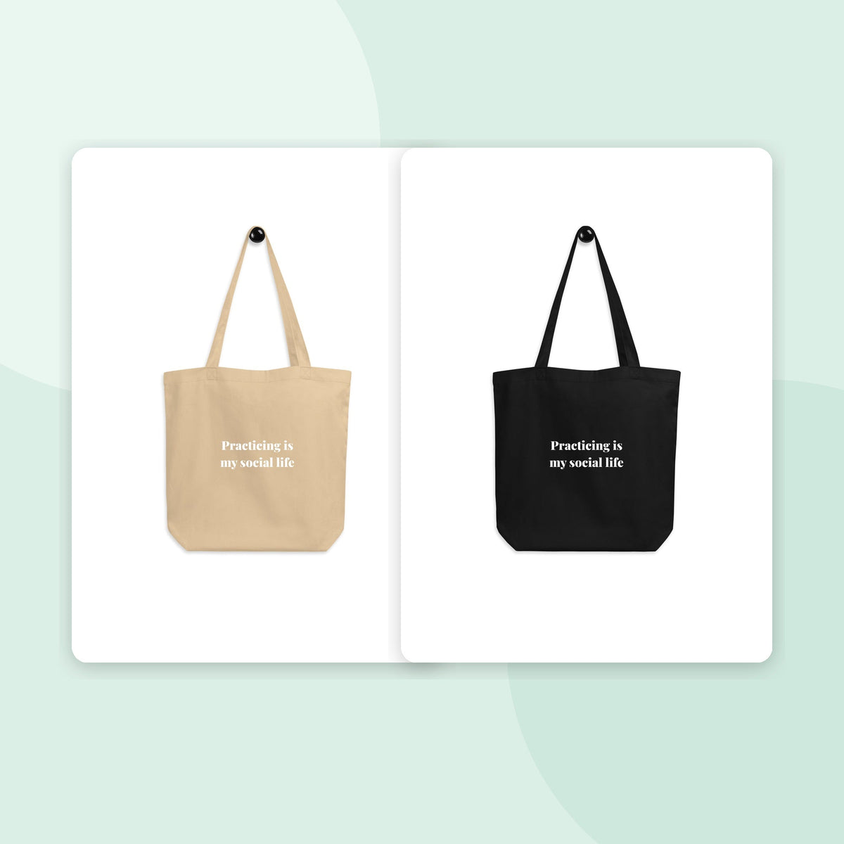 Practicing is my Social Life - Eco Tote Bag colourway duo mockup